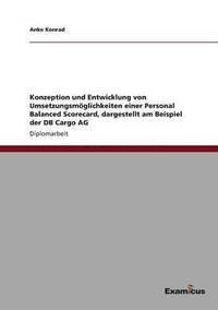 bokomslag Konzeption und Entwicklung von Umsetzungsmglichkeiten einer Personal Balanced Scorecard, dargestellt am Beispiel der DB Cargo AG