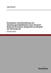 bokomslag Konzeption und Entwicklung von Umsetzungsmöglichkeiten einer Personal Balanced Scorecard, dargestellt am Beispiel der DB Cargo AG