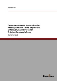 bokomslag Determinanten der internationalen Arbeitsplatzwahl - eine empirische Untersuchung individuellen Entscheidungsverhaltens