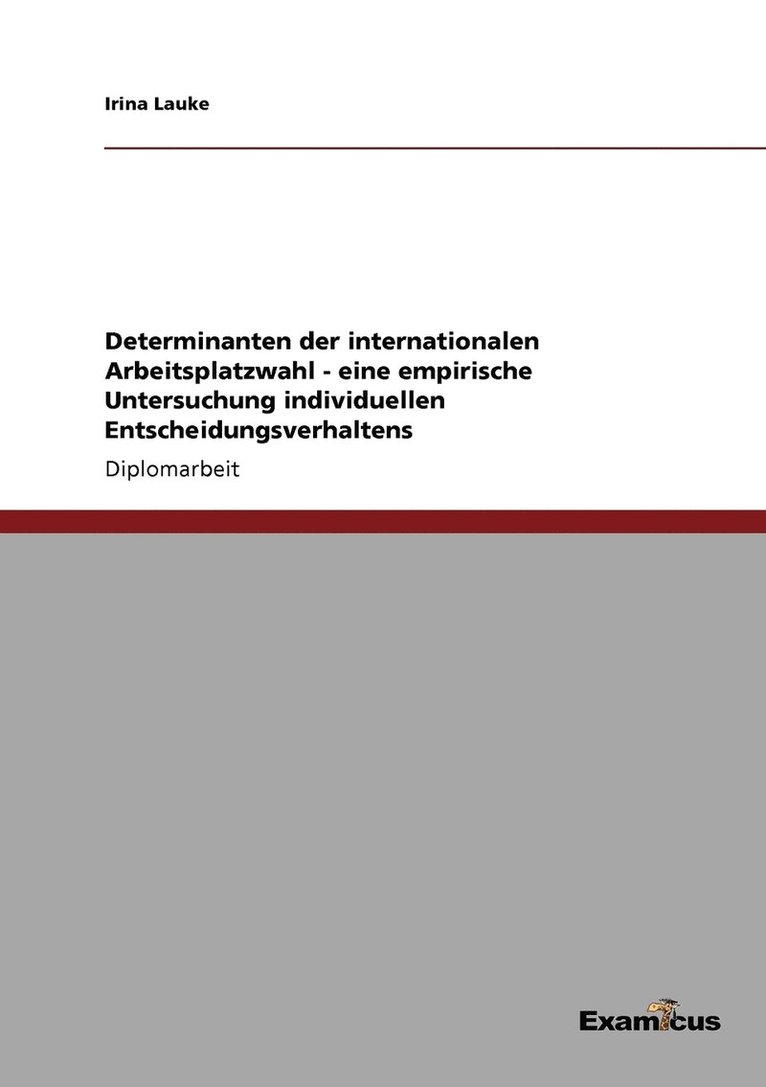 Determinanten der internationalen Arbeitsplatzwahl - eine empirische Untersuchung individuellen Entscheidungsverhaltens 1