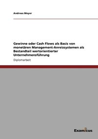 bokomslag Gewinne oder Cash Flows als Basis von monetären Management-Anreizsystemen als Bestandteil wertorientierter Unternehmensführung