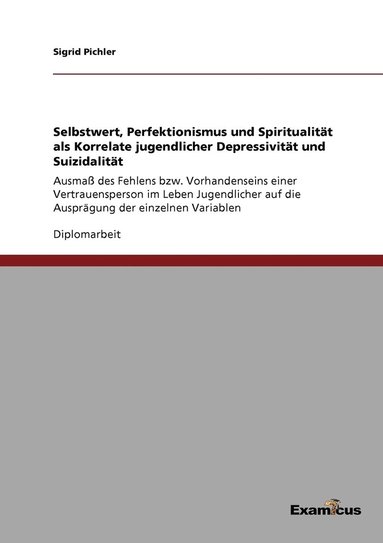 bokomslag Selbstwert, Perfektionismus und Spiritualitt als Korrelate jugendlicher Depressivitt und Suizidalitt