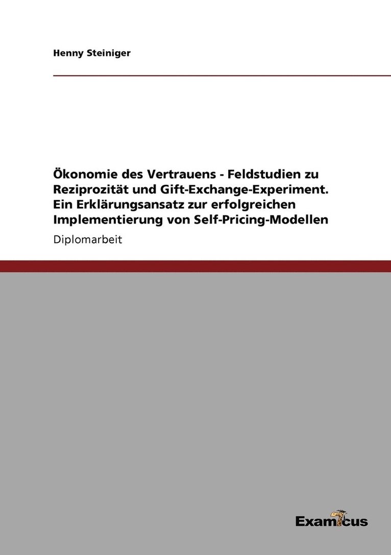 Ökonomie des Vertrauens - Feldstudien zu Reziprozität und Gift-Exchange-Experiment. Ein Erklärungsansatz zur erfolgreichen Implementierung von Self-Pricing-Modellen