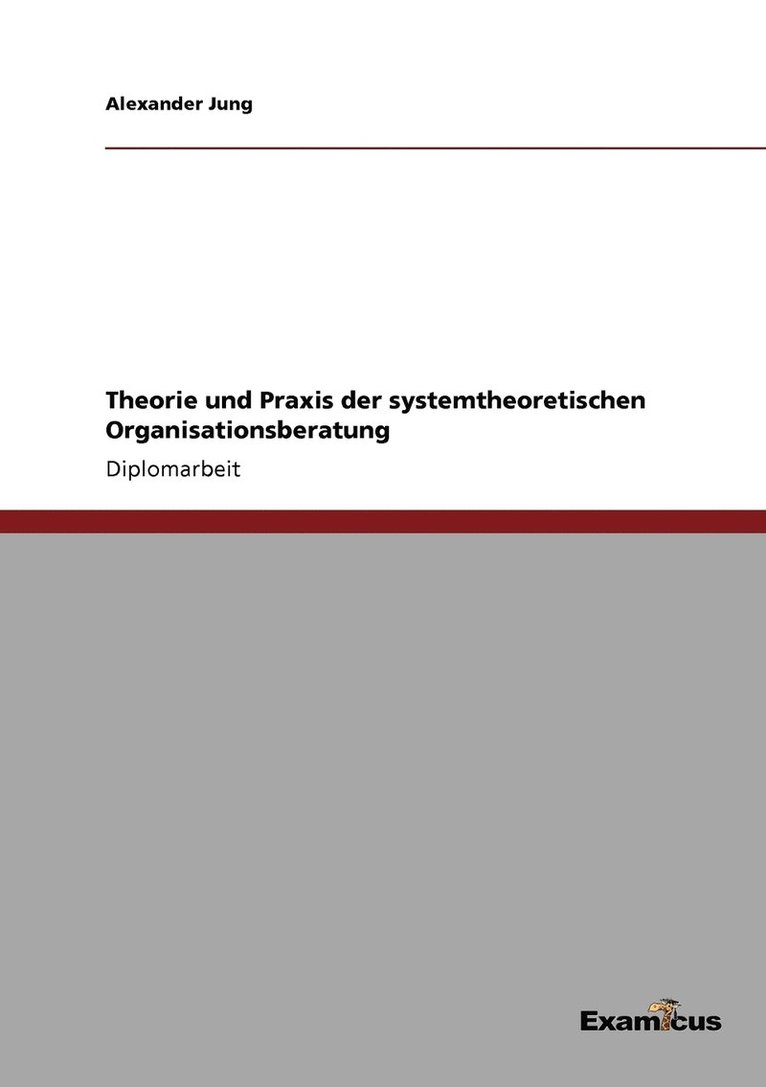 Theorie und Praxis der systemtheoretischen Organisationsberatung 1