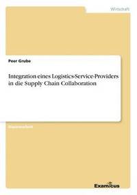 bokomslag Integration eines Logistics-Service-Providers in die Supply Chain Collaboration