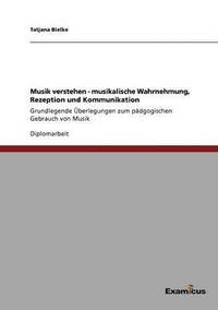 bokomslag Musik verstehen - musikalische Wahrnehmung, Rezeption und Kommunikation