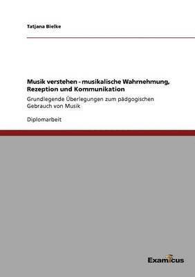 bokomslag Musik verstehen - musikalische Wahrnehmung, Rezeption und Kommunikation