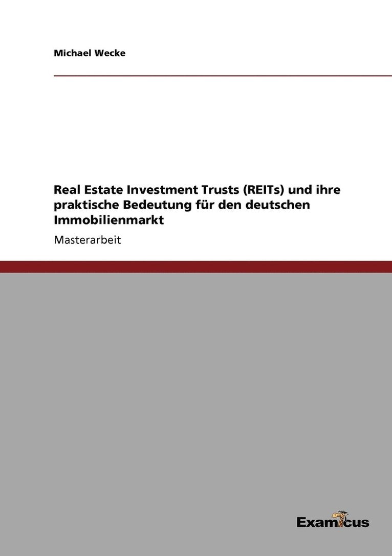 Real Estate Investment Trusts (REITs) und ihre praktische Bedeutung fr den deutschen Immobilienmarkt 1