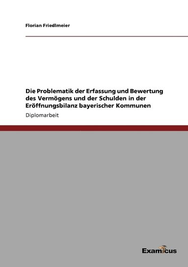 bokomslag Problematik der Erfassung und Bewertung des Vermögens und der Schulden in der Eröffnungsbilanz bayerischer Kommunen
