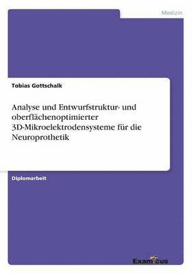 bokomslag Analyse und Entwurfstruktur- und oberflächenoptimierter 3D-Mikroelektrodensysteme für die Neuroprothetik