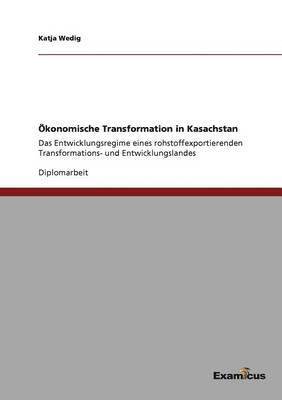 Katja Wedig - Ökonomische Transformation in Kasachstan, Häftad