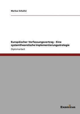Markus Schuller - Europäischer Verfassungsvertrag - Eine systemtheoretische Implementierungsstrategie, Häftad