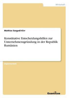 bokomslag Konstitutive Entscheidungshilfen zur Unternehmensgründung in der Republik Rumänien