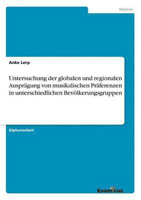 Untersuchung der globalen und regionalen Ausprgung von musikalischen Prferenzen in unterschiedlichen Bevlkerungsgruppen 1