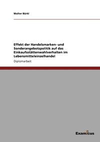 bokomslag Effekt der Handelsmarken- und Sonderangebotspolitik auf das Einkaufsstttenwahlverhalten im Lebensmitteleinzelhandel