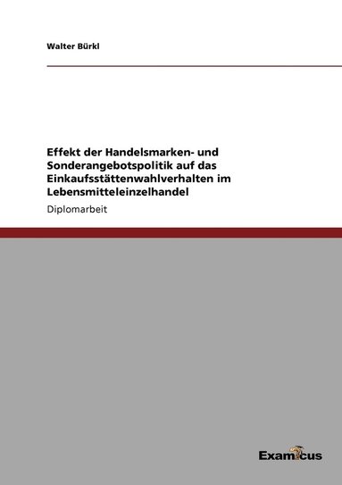 bokomslag Effekt der Handelsmarken- und Sonderangebotspolitik auf das Einkaufsstattenwahlverhalten im Lebensmitteleinzelhandel