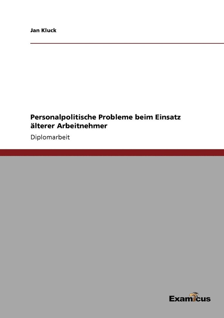 Personalpolitische Probleme beim Einsatz lterer Arbeitnehmer 1