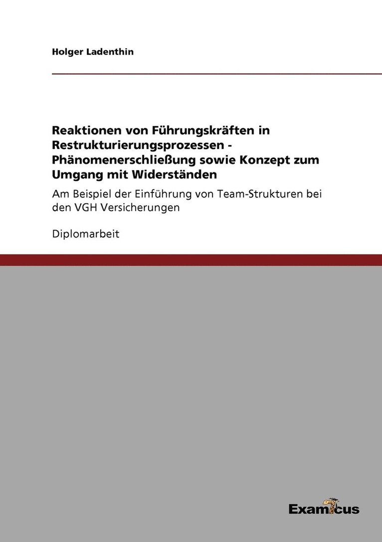 Reaktionen von Fhrungskrften in Restrukturierungsprozessen - Phnomenerschlieung sowie Konzept zum Umgang mit Widerstnden 1