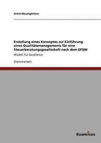 bokomslag Erstellung eines Konzeptes zur Einführung eines Qualitätsmanagements für eine Steuerberatungsgesellschaft nach dem EFQM