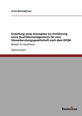 bokomslag Erstellung eines Konzeptes zur Einfhrung eines Qualittsmanagements fr eine Steuerberatungsgesellschaft nach dem EFQM