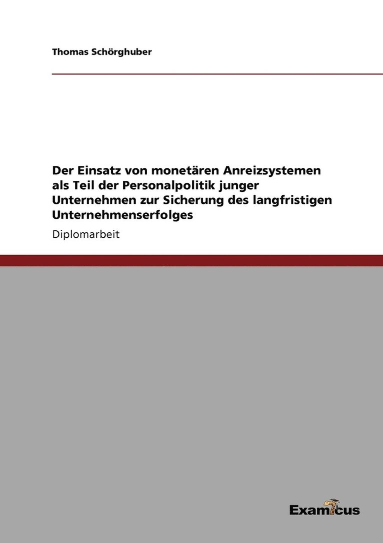 Der Einsatz von monetren Anreizsystemen als Teil der Personalpolitik junger Unternehmen zur Sicherung des langfristigen Unternehmenserfolges 1