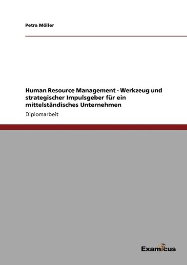 bokomslag Human Resource Management - Werkzeug und strategischer Impulsgeber fr ein mittelstndisches Unternehmen