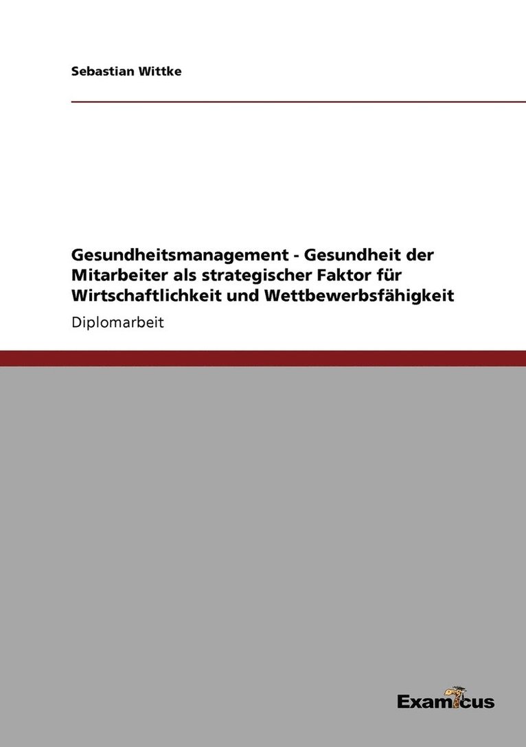 Gesundheitsmanagement - Gesundheit der Mitarbeiter als strategischer Faktor fr Wirtschaftlichkeit und Wettbewerbsfhigkeit 1