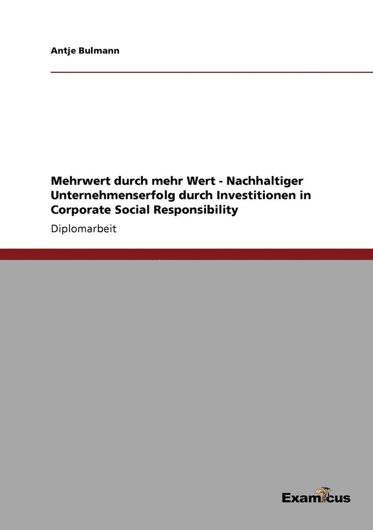 Mehrwert durch mehr Wert - Nachhaltiger Unternehmenserfolg durch Investitionen in Corporate Social Responsibility 1