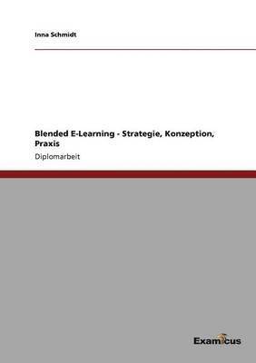 Blended E-Learning - Strategie, Konzeption, Praxis
