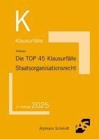 bokomslag Die TOP 45 Klausurfälle Staatsorganisationsrecht