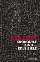 Liza Cody - Krokodile und edle Ziele, Inbunden