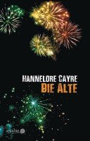 Hannelore Cayre - Die Alte, Inbunden