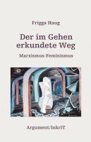 Frigga Haug - Der im Gehen erkundete Weg, Häftad