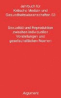 bokomslag Jahrbuch für kritische Medizin und Gesundheitswissenschaften / Sexualität und Reproduktion zwischen individuellen Vorstellungen und gesellschaftlichen Normen
