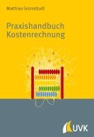 Matthias Grünstäudl - Praxishandbuch Kostenrechnung, Häftad