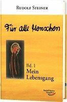 Rudolf Steiner - Für alle Menschen, Band 1: Mein Lebensgang, Inbunden