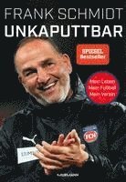 Frank Schmidt - Unkaputtbar, Inbunden