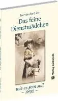Isa von der Lütt - Das feine Dienstmädchen wie es sein soll. 1892, Häftad. Tillgänglighet: Lägg i varukorg