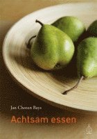 Jan Chozen Bays - Achtsam essen, Häftad