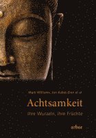 Jon Kabat-Zinn, Mark Williams - Achtsamkeit - ihre Wurzeln, ihre Früchte, Häftad