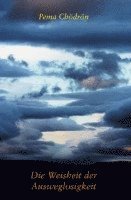 Pema Chödrön - Die Weisheit der Ausweglosigkeit, Häftad