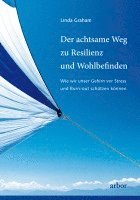 bokomslag Der achtsame Wege zu Resilienz und Wohlbefinden