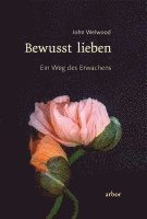 John Welwood - Bewusst lieben, Inbunden