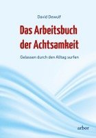 bokomslag Das Arbeitsbuch der Achtsamkeit