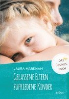 Laura Markham - Gelassene Eltern - zufriedene Kinder, Inbunden