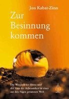 Jon Kabat-Zinn - Zur Besinnung kommen, Inbunden
