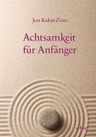 Jon Kabat-Zinn - Achtsamkeit für Anfänger, Häftad