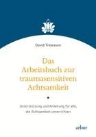 David Treleaven - Das Arbeitsbuch zur traumasensitiven Achtsamkeit, Häftad