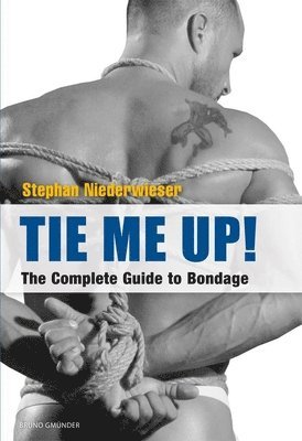 Stephan Niederwieser - Tie Me Up! The Complete Guide to Bondage, Häftad