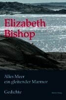 Elizabeth Bishop, Klaus Martens - Alles Meer ein gleitender Marmor, Häftad
